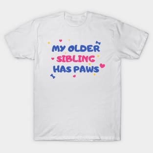 My Older Sibling Has Paws T-Shirt